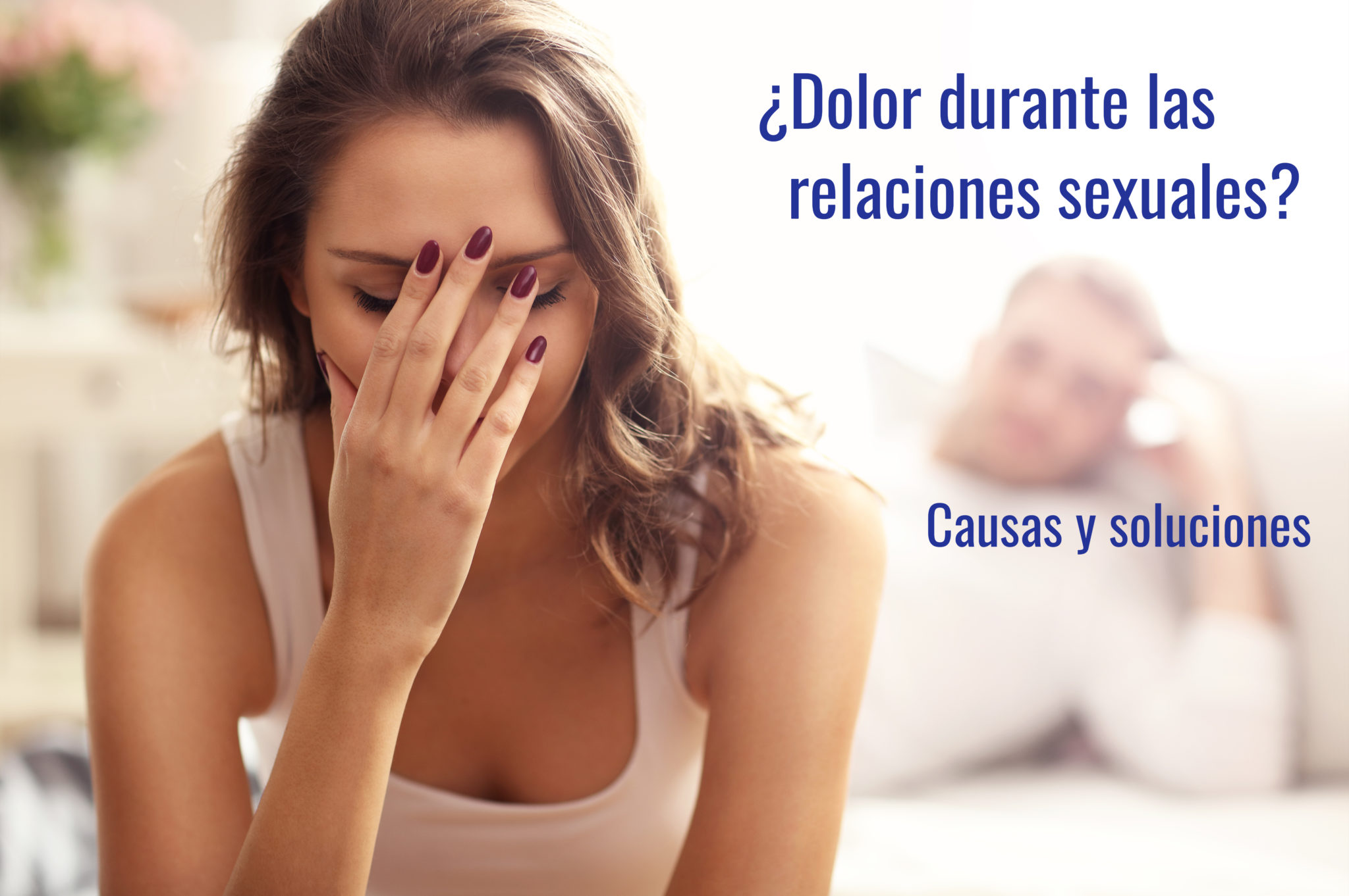 Dolor Durante Las Relaciones Sexuales Causas Y Soluciones 9204